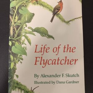 Life of the Flycatcher Alexander F. Skutch., 1989