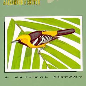 Orioles, Blackbirds, and Their Kin: A Natural History. Alexander F. Skutch, 1996