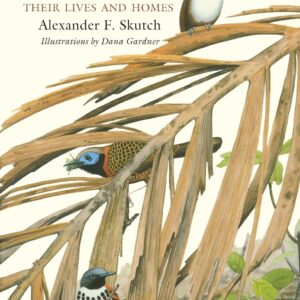 Antbirds and Ovenbirds: Their Lives and Homes. Alexander F. Skutch, 2010
